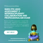 NURS FPX 4005 Assessment 2 Interdisciplinary Collaboration and Professionalism Exam